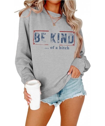 Be Kind Of A Bitch Sweatshirt Fun Women Casual Crew Neck Shirt Tops Vintage Funny Saying Pullover Gift Grey $17.05 Hoodies & ...