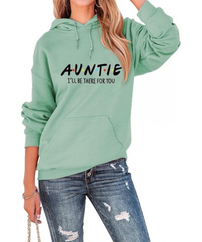 Auntie I'll Be There For You Hooded Shirts Women Long Sleeve Graphic Aunt Life Sweatshirt Funny Auntie Hoodie Tops Green $13....